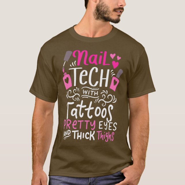 Nail Tech With Tattoos Gift Funny Nail Studio T-Shirt (Front)