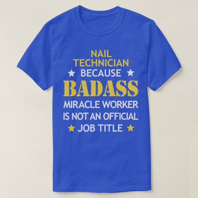 Nail Technician Badass Birthday Funny Christmas Co T-Shirt (Design Front)