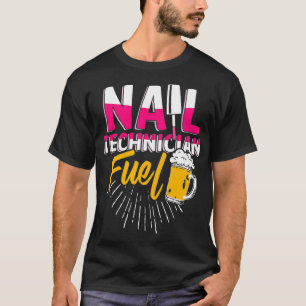 Nail Technician Beer Nail Tech Artist Manicurist T-Shirt