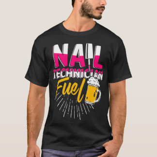 Nail Technician Beer Nail Tech Artist Manicurist T-Shirt