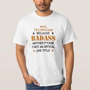 Nail Technician Job Funny Badass Cool Birthday T-Shirt