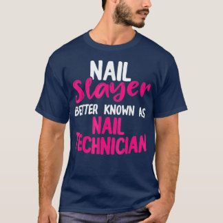 Nail Technician Known Nail Tech Artist T-Shirt