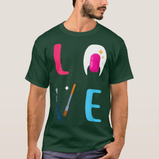 Nail Technician Love Nail Tech Artist Manicurist T-Shirt