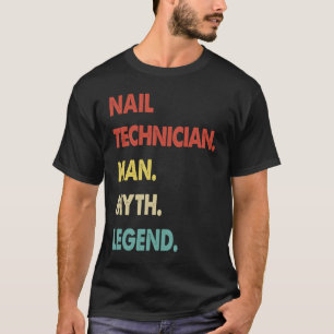 Nail Technician Man Myth Legend  1 T-Shirt