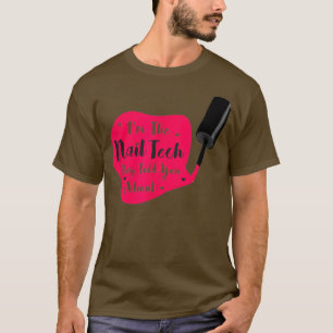 Nail Technician Manicurist Im The Nail Tech Nail T-Shirt
