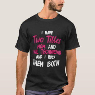 Nail Technician Moms Nail Tech Artist Manicurist T-Shirt