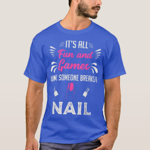 Nail Technician Nail Tech Artist Manicurist Gift T-Shirt