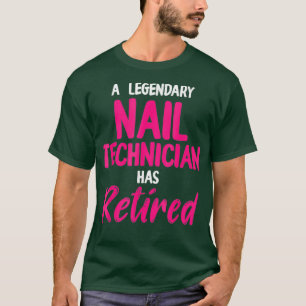 Nail Technician Retired Nail Tech Artist T-Shirt