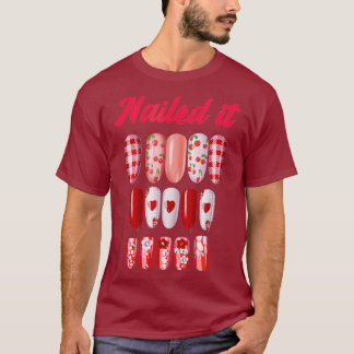 Nail Techs Nailed It With Nail Art T-Shirt