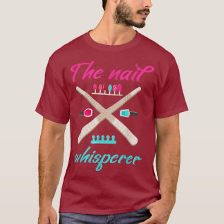 Nail Whisperer Shirt Funny Nail Tech Nail Gift