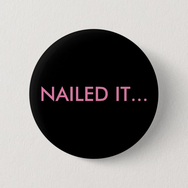 "NAILED IT" Buttons and Pins for Backpacks (Front)