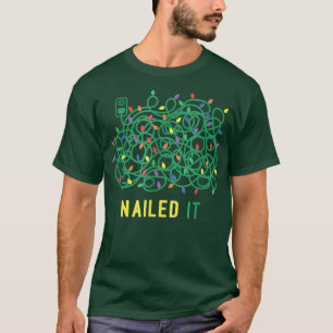 Nailed it Christmas Lights Knot Funny Decorating C T-Shirt