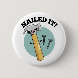 Nailed It Cute Hammer Nail Pun 2 Inch Round Button