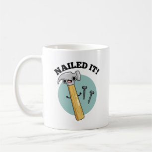 Nailed It Funny Hammer Nail Pun  Coffee Mug