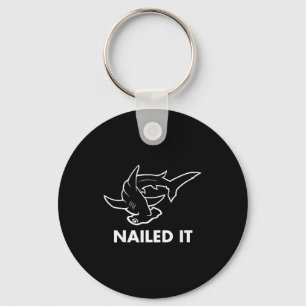 Nailed It - Funny Hammerhead Shark  Keychain