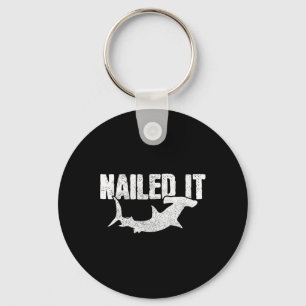 Nailed It Hammerhead Shark Funny Fishing Fisherman Keychain