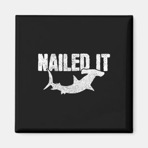 Nailed It Hammerhead Shark Funny Fishing Fisherman Magnet