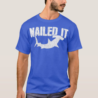 Nailed It Hammerhead Shark Funny Fishing Gift T-Shirt