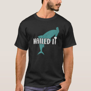 Nailed It Hammerhead Shark T-Shirt
