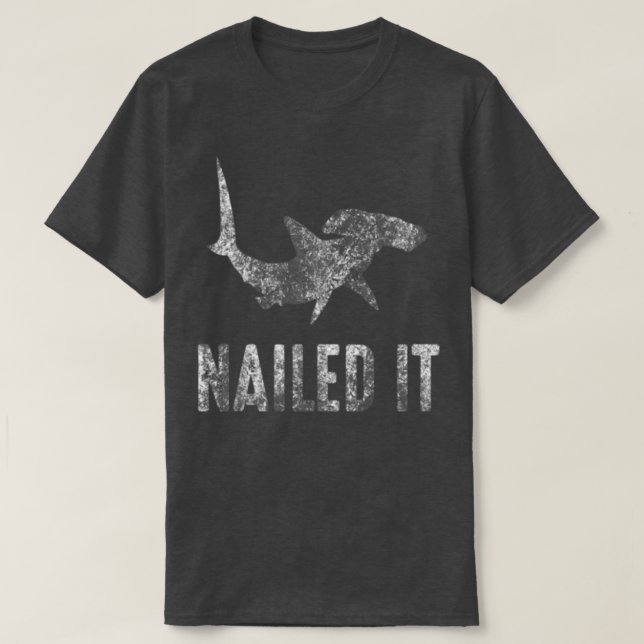 Nailed It Hammerhead Shark Tee  Funny Shark Vintag (Design Front)