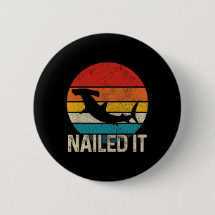 Nailed It Hammerhead Shark Vintage Funny Fishing G 2 Inch Round Button