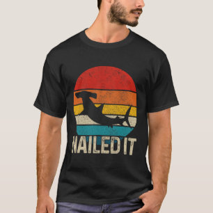 Nailed It Hammerhead Shark Vintage Funny Fishing G T-Shirt