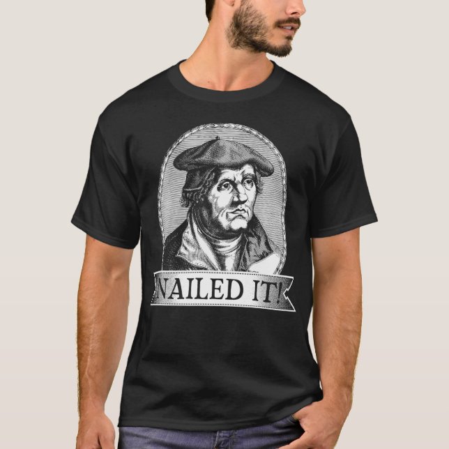 Nailed It Martin Luther Reformation Day Theology H T-Shirt (Front)