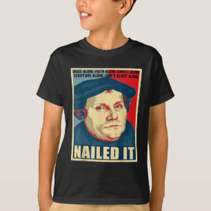 Nailed It Protestant Reformation Day Martin Luther T-Shirt