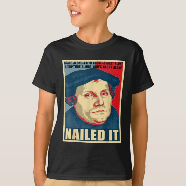 Nailed It Protestant Reformation Day Martin Luther T-Shirt (Front)