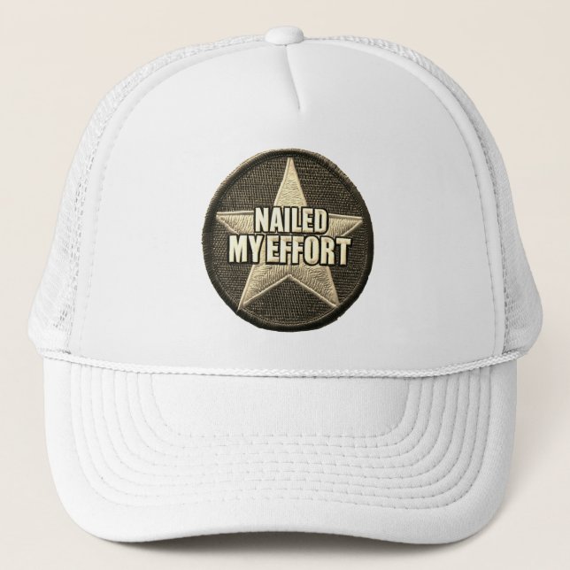 Nailed My effort Trucker Hat (Front)