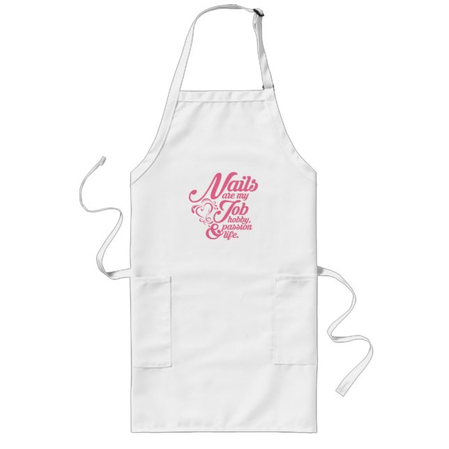 Nails are my life long apron (Front)