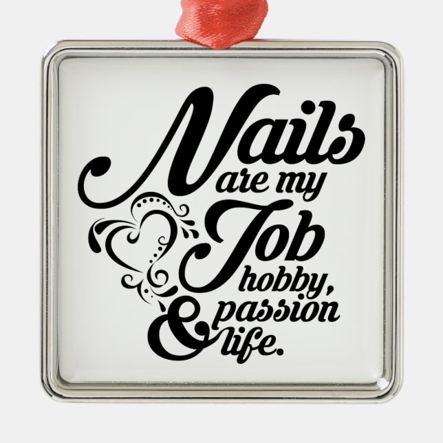Nails are my life metal ornament (Front)
