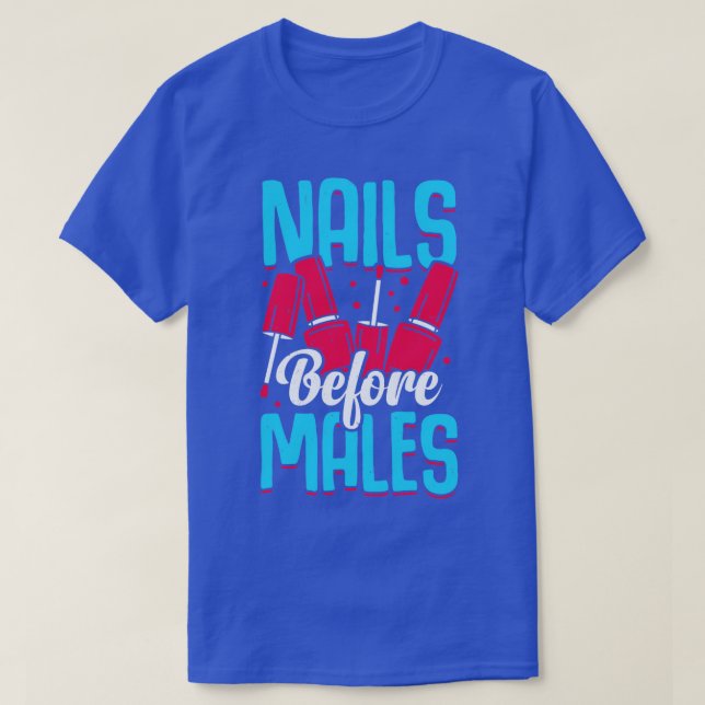 Nails Before Males Manicure Manicurist Gift  T-Shirt (Design Front)