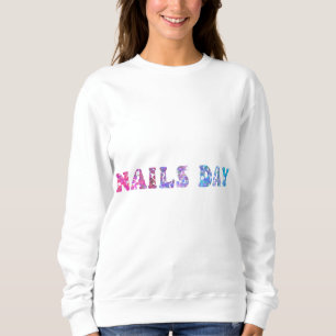 Nails Day - Gentle manicure - Making Nails Sweatshirt