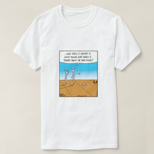 Nails - heard a loud bang  T-Shirt (Design Front)