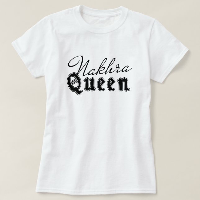 Nakhra Queen Funny Desi Pride Womens Tshirt Design (Design Front)