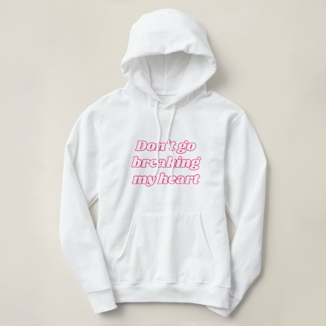 N'allez pas me briser le coeur sweat - shirt à cap (Design devant)