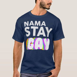 Nama Stay Gay Funny LBGT Pride Awareness Month s  T-Shirt