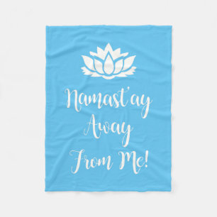 NAMAST'AY AWAY FROM ME! FLEECE BLANKET