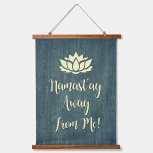 NAMAST'AY AWAY FROM ME! HANGING TAPESTRY