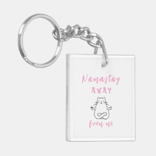 Namastay away from me keychain
