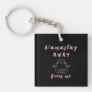 Namastay away from me keychain