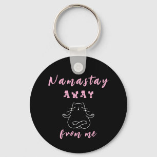 Namastay away from me keychain