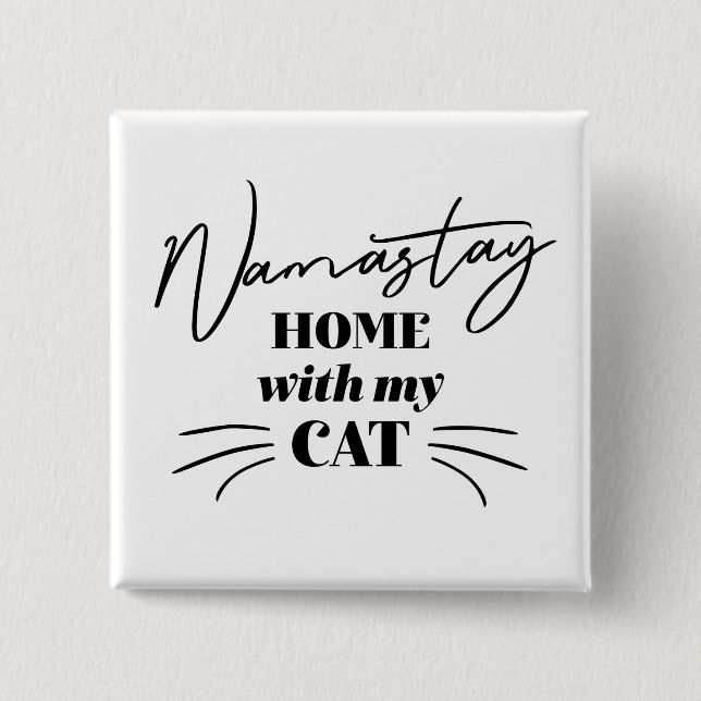 Namastay Home With My Cat 2 Inch Square Button (Front)