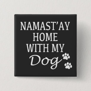 Namastay Home With My Dog 2 Inch Square Button