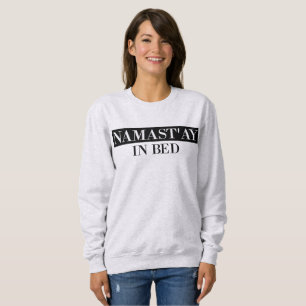 Namast'ay In Bed Funny Crewneck Sweatshirt