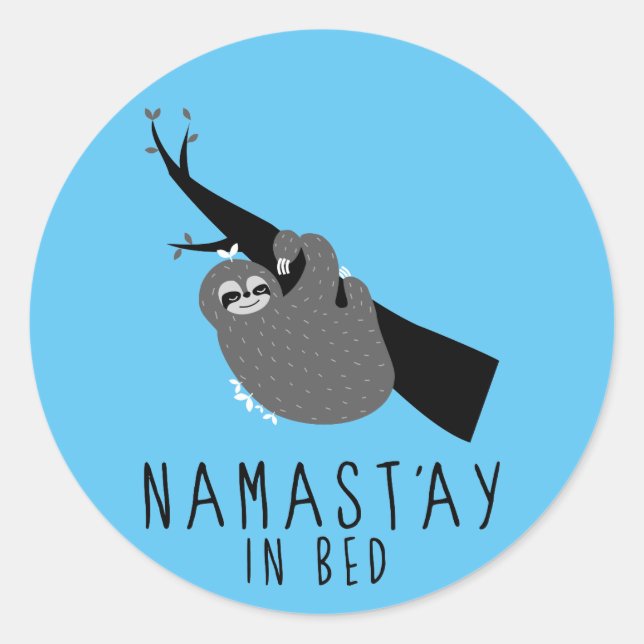 namast'ay in bed sloth classic round sticker (Front)