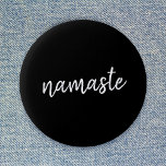 Namaste | Black Yoga Modern Spiritual Meditation 2 Inch Round Button<br><div class="desc">Simple, stylish "namaste" quote art design in modern minimalist handwritten script typography on a bold black background. The slogan can easily be personalized with your own words for a perfect gift for a yoga bunny or pilates lover! Namasté literally means "greetings to you." In the Vedas, namaste mostly occurs as...</div>