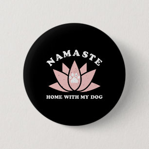 Namaste Home With My Dog Funny Yoga Gift For Women 2 Inch Round Button