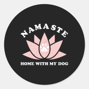 Namaste Home With My Dog Funny Yoga Gift For Women Classic Round Sticker